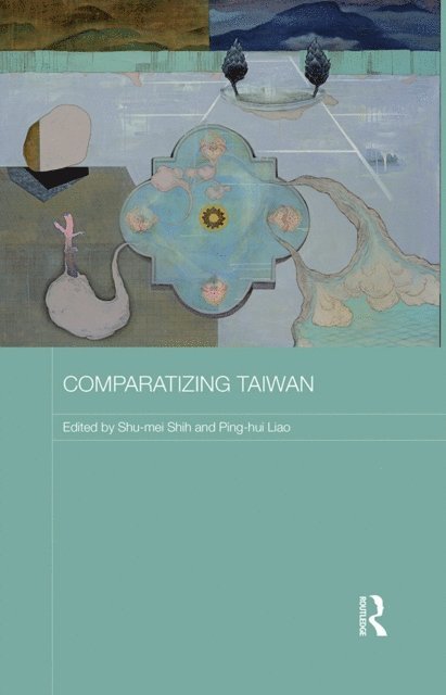 Ping-hui Liao, Shu-mei Shih - Comparatizing Taiwan, E-bok