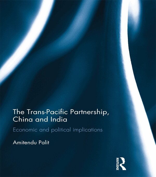 Amitendu Palit - Trans Pacific Partnership, China and India, E-bok