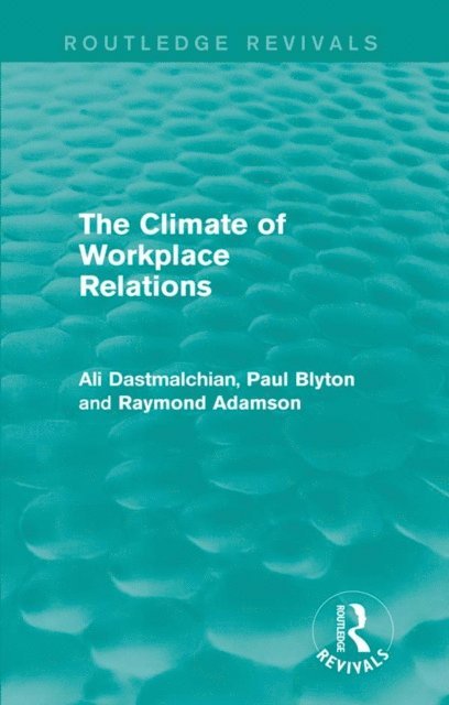 Ray Adamson, Paul Blyton, Ali Dastmalchian - Climate of Workplace Relations (Routledge Revivals), E-bok
