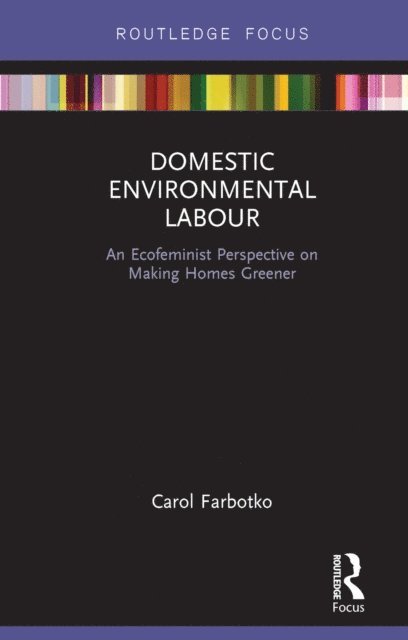 Carol Farbotko - Domestic Environmental Labour, E-bok