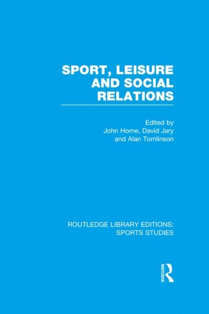 Alan Tomlinson, David Jary, John Horne - Sport, Leisure and Social Relations (RLE Sports Studies), E-bok