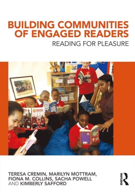 Kimberly Safford, Sacha Powell, Fiona M. Collins, Marilyn Mottram, Teresa Cremin - Building Communities of Engaged Readers, E-bok