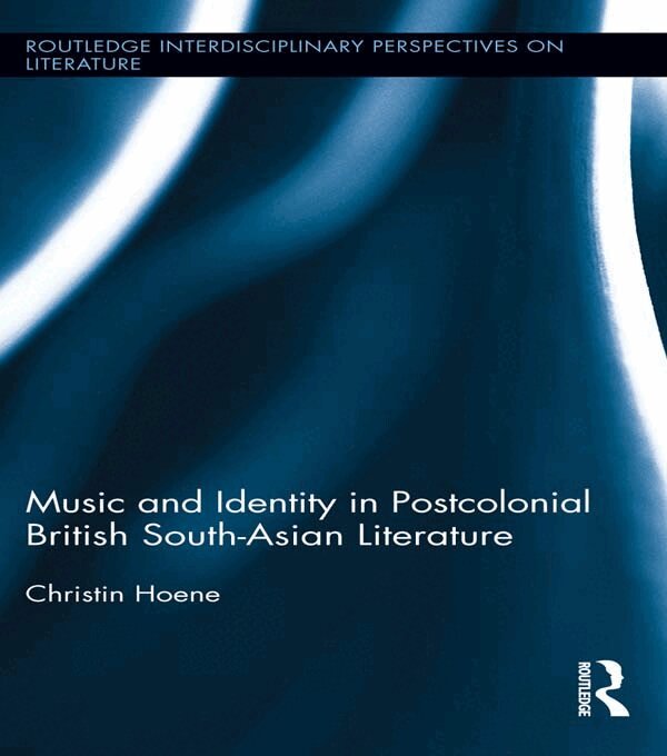 Christin Hoene - Music and Identity in Postcolonial British South-Asian Literature, E-bok