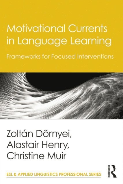Christine Muir, Alastair Henry, Zoltan Dornyei - Motivational Currents in Language Learning, E-bok