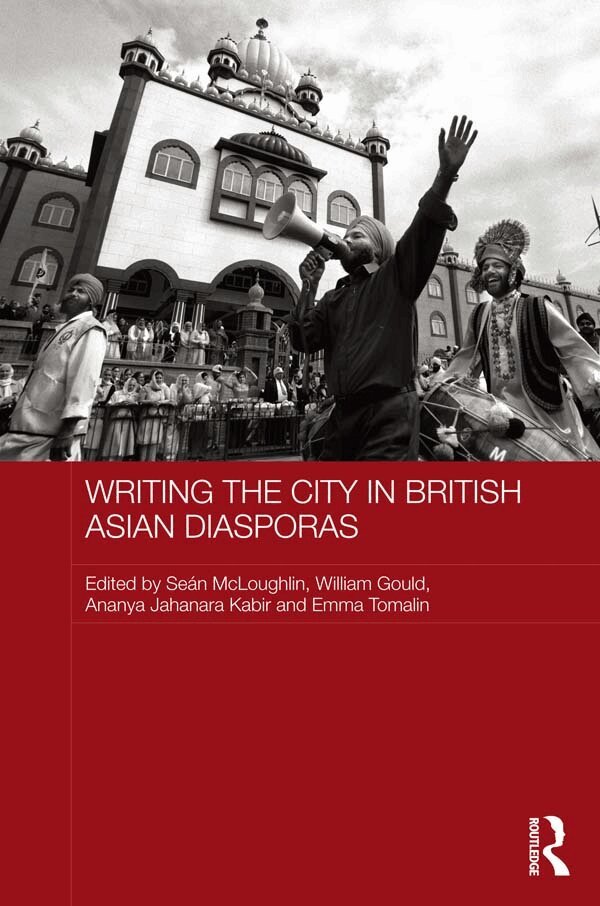 Sean McLoughlin, William Gould, Ananya Jahanara Kabir, Emma Tomalin - Writing the City in British Asian Diasporas, E-bok