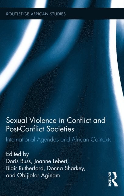 Obijiofor Aginam, Donna Sharkey, Blair Rutherford, Joanne Lebert, Doris Buss - Sexual Violence in Conflict and Post-Conflict Societies, E-bok