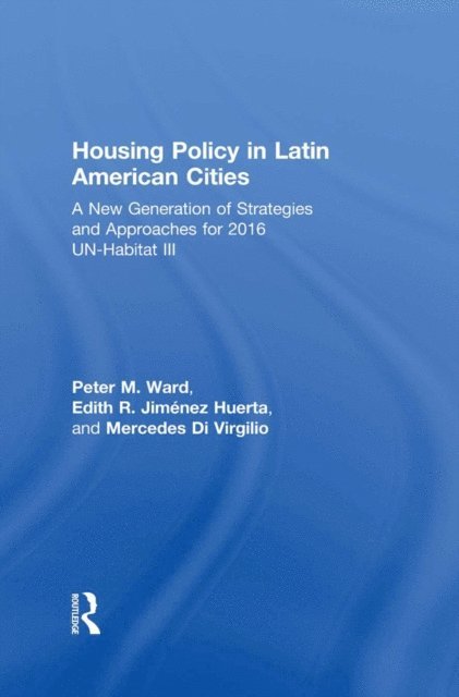 Maria Mercedes Di Virgilio, Edith R. Jimenez Huerta, Peter M. Ward - Housing Policy in Latin American Cities, E-bok