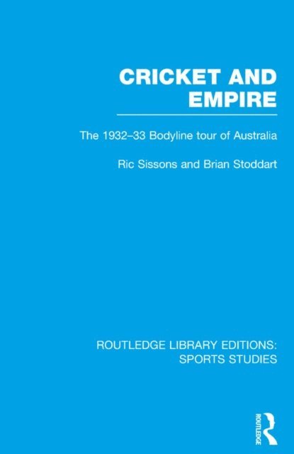 Brian Stoddart, Ric Sissons - Cricket and Empire (RLE Sports Studies), E-bok