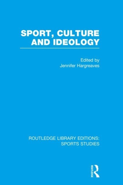 Jennifer Hargreaves - Sport, Culture and Ideology (RLE Sports Studies), E-bok