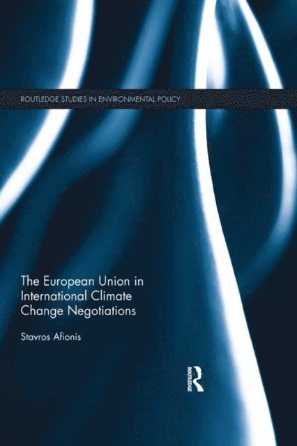 Stavros Afionis - European Union in International Climate Change Negotiations, E-bok