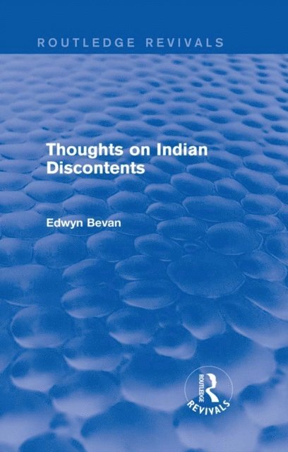 Edwyn Bevan - Thoughts on Indian Discontents (Routledge Revivals), E-bok