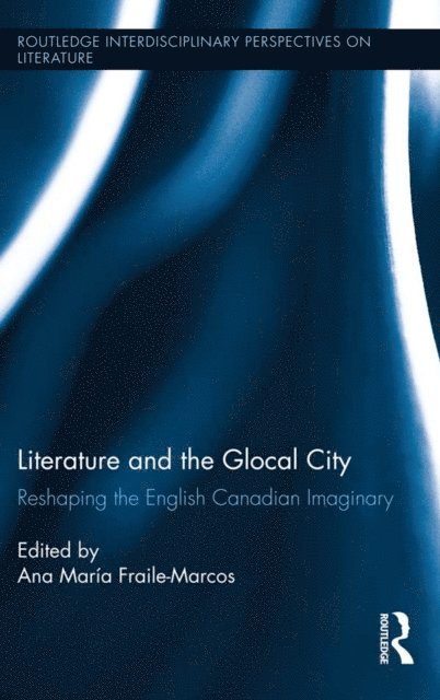 Ana Maria Fraile-Marcos - Literature and the Glocal City, E-bok