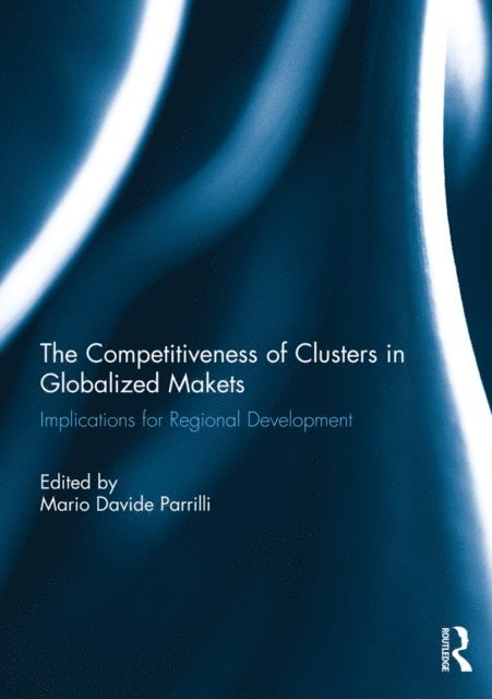 Mario Davide Parrilli - Competitiveness of Clusters in Globalized Markets, E-bok