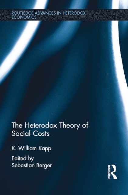 K. William Kapp, Sebastian Berger - Heterodox Theory of Social Costs, E-bok