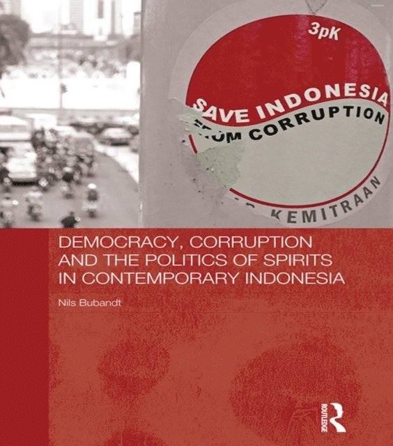 Nils Bubandt - Democracy, Corruption and the Politics of Spirits in Contemporary Indonesia, E-bok