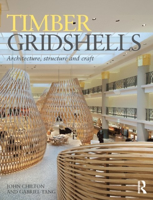 Gabriel Tang, John Chilton - Timber Gridshells, E-bok
