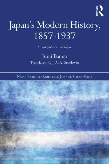 Junji Banno - Japan's Modern History, 1857-1937, E-bok