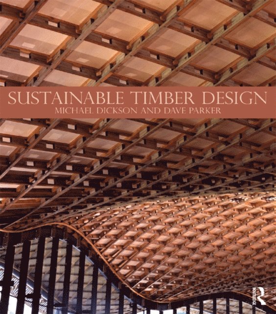 Dave Parker, Michael Dickson - Sustainable Timber Design, E-bok