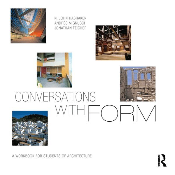 N. John Habraken, Andrés Mignucci, Jonathan Teicher - Conversations With Form, E-bok