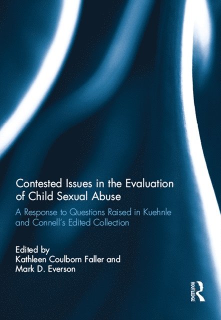 Mark Everson, Kathleen Faller - Contested Issues in the Evaluation of Child Sexual Abuse, E-bok