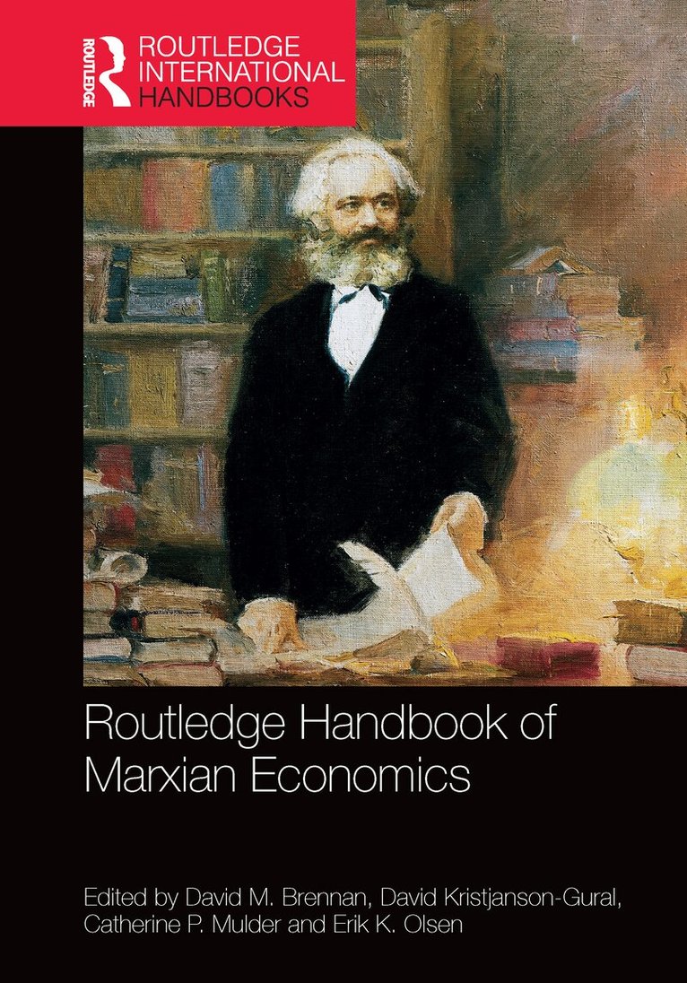 David M. Brennan, David Kristjanson-Gural, Catherine P. Mulder, Erik K. Olsen - Routledge Handbook of Marxian Economics, E-bok