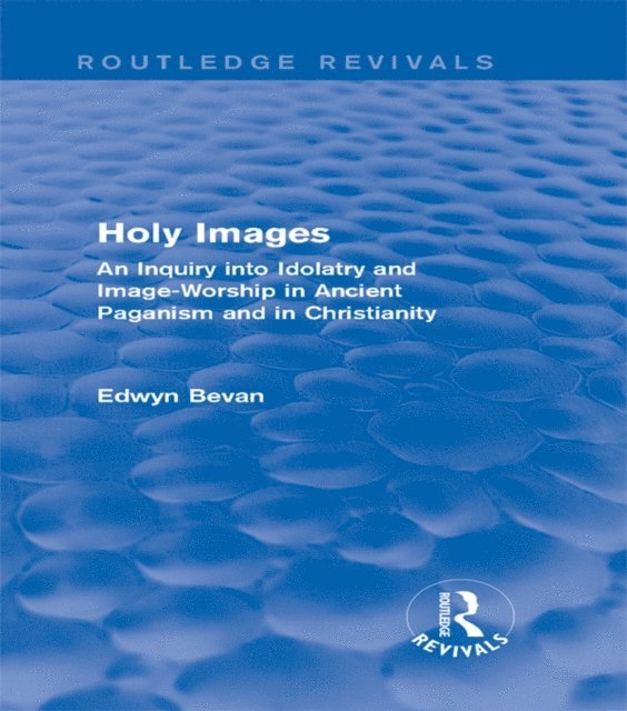 Edwyn Bevan - Holy Images (Routledge Revivals), E-bok