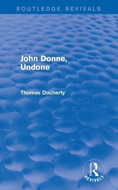 Thomas Docherty - John Donne, Undone (Routledge Revivals), E-bok