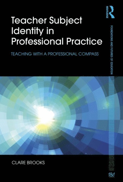 Clare Brooks - Teacher Subject Identity in Professional Practice, E-bok