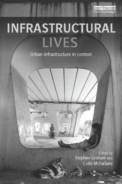 Colin McFarlane, Stephen Graham - Infrastructural Lives, E-bok