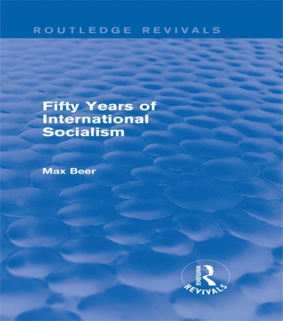 Max Beer - Fifty Years of International Socialism (Routledge Revivals), E-bok