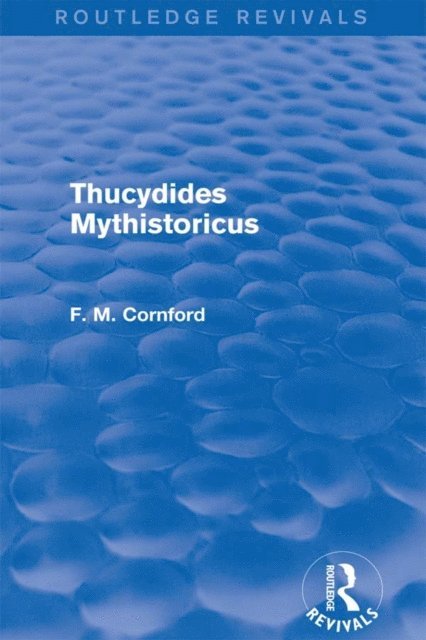 F. M. Cornford - Thucydides Mythistoricus (Routledge Revivals), E-bok