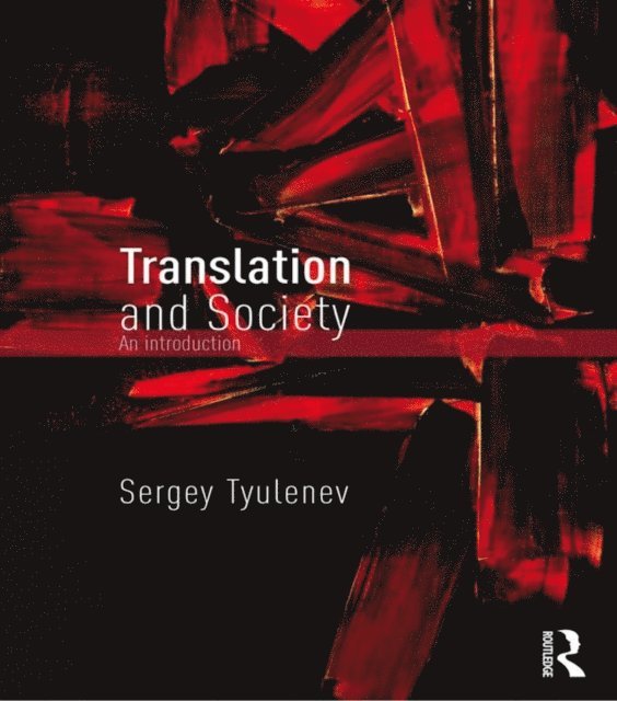 Sergey Tyulenev - Translation and Society, E-bok