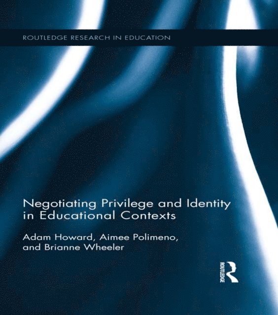 Aimee Polimeno, Brianne Wheeler, Adam Howard - Negotiating Privilege and Identity in Educational Contexts, E-bok