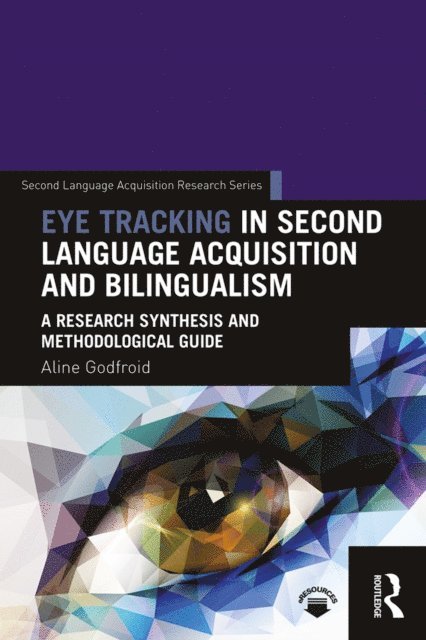 Aline Godfroid - Eye Tracking in Second Language Acquisition and Bilingualism, E-bok