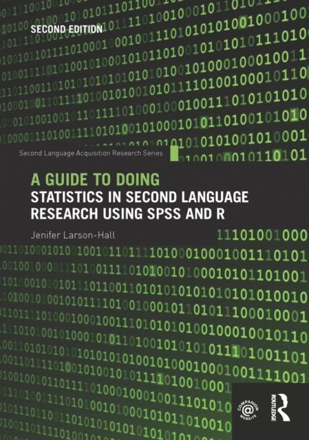 Jenifer Larson-Hall - Guide to Doing Statistics in Second Language Research Using SPSS and R, E-bok