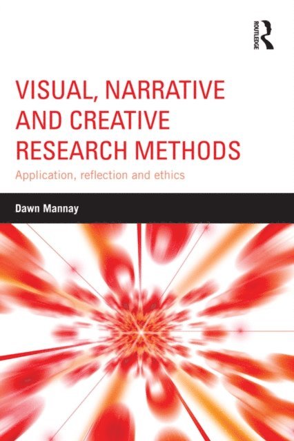 Dawn Mannay - Visual, Narrative and Creative Research Methods, E-bok