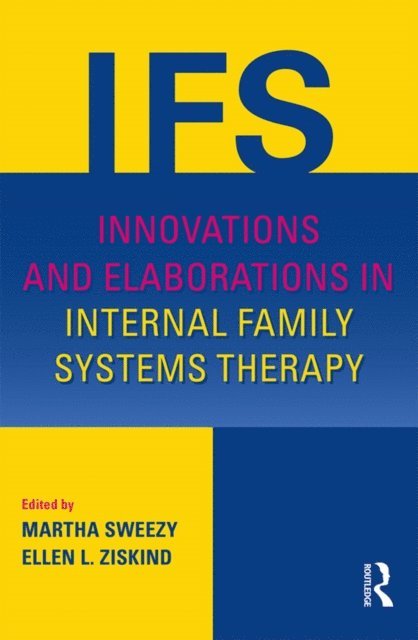 Ellen L. Ziskind, Martha Sweezy - Innovations and Elaborations in Internal Family Systems Therapy, E-bok