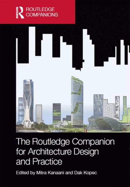 Dak Kopec, Mitra Kanaani - Routledge Companion for Architecture Design and Practice, E-bok