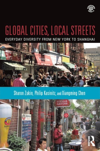 Xiangming Chen, Philip Kasinitz, Sharon Zukin - Global Cities, Local Streets, E-bok