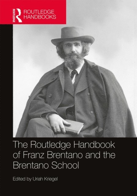 Uriah Kriegel - Routledge Handbook of Franz Brentano and the Brentano School, E-bok
