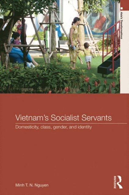 Minh T. N. Nguyen - Vietnam's Socialist Servants, E-bok