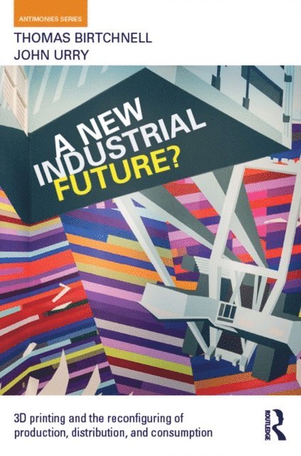 John Urry, Thomas Birtchnell - New Industrial Future?, E-bok
