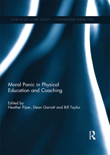 Bill Taylor, Dean Garratt, Heather Piper - Moral Panic in Physical Education and Coaching, E-bok