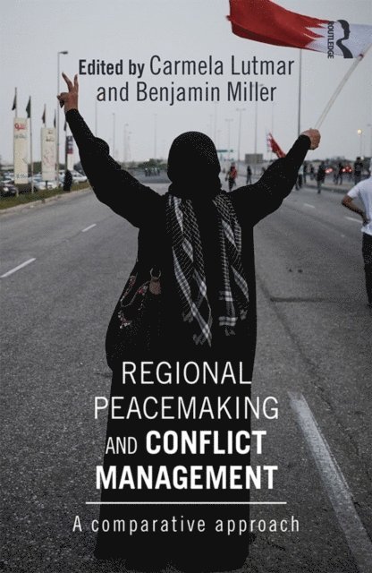 Benjamin Miller, Carmela Lutmar - Regional Peacemaking and Conflict Management, E-bok