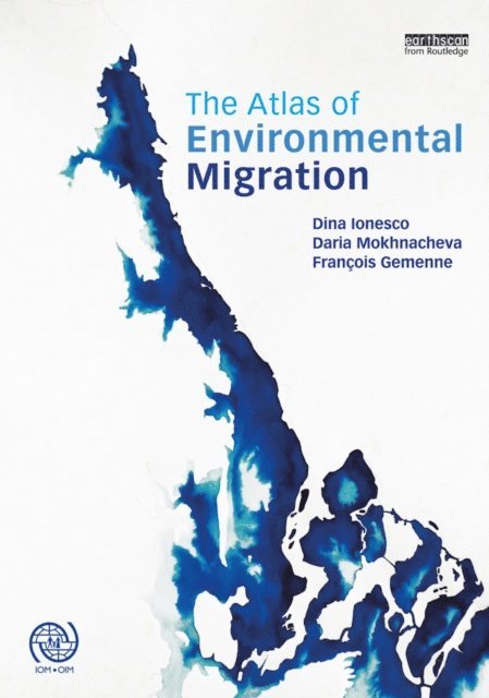 Francois Gemenne, Daria Mokhnacheva, Dina Ionesco - Atlas of Environmental Migration, E-bok
