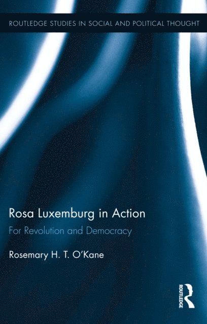 Rosemary H. T. O'Kane - Rosa Luxemburg in Action, E-bok. Tillgänglighet: Lägg i varukorg