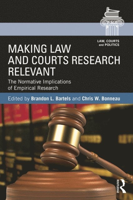 Chris W. Bonneau, Brandon L. Bartels - Making Law and Courts Research Relevant, E-bok