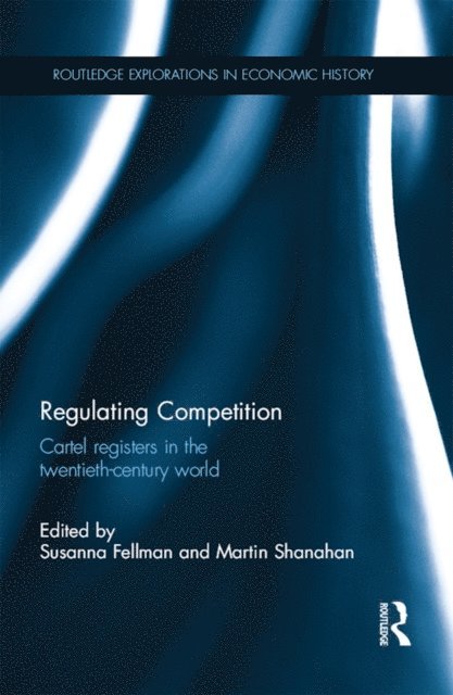 Martin Shanahan, Susanna Fellman - Regulating Competition, E-bok