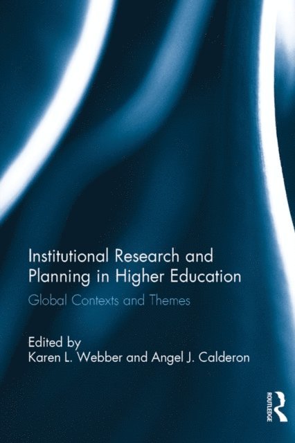 Angel J. Calderon, Karen L. Webber - Institutional Research and Planning in Higher Education, E-bok