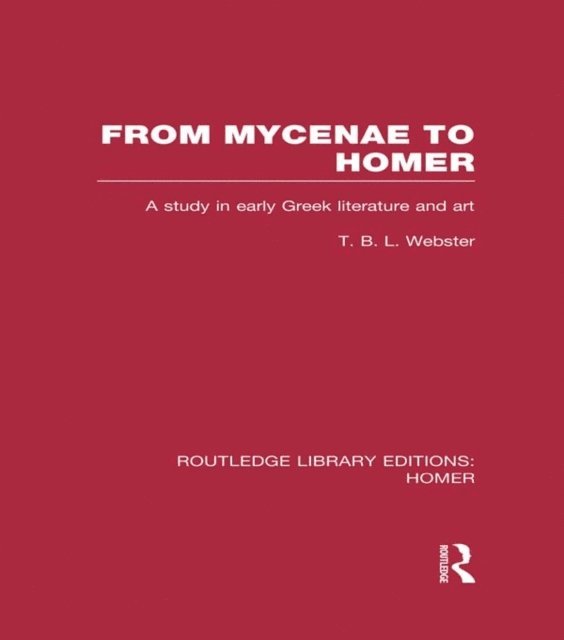 T. Webster - From Mycenae to Homer, E-bok